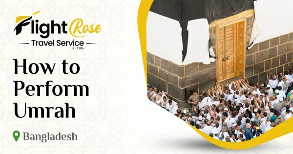 How to perform Umrah: Step By Step guideline from Bangladesh